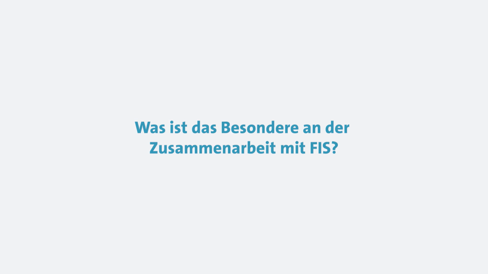 Text: "Was ist das Besondere an der Zusammenarbeit mit FIS?"
